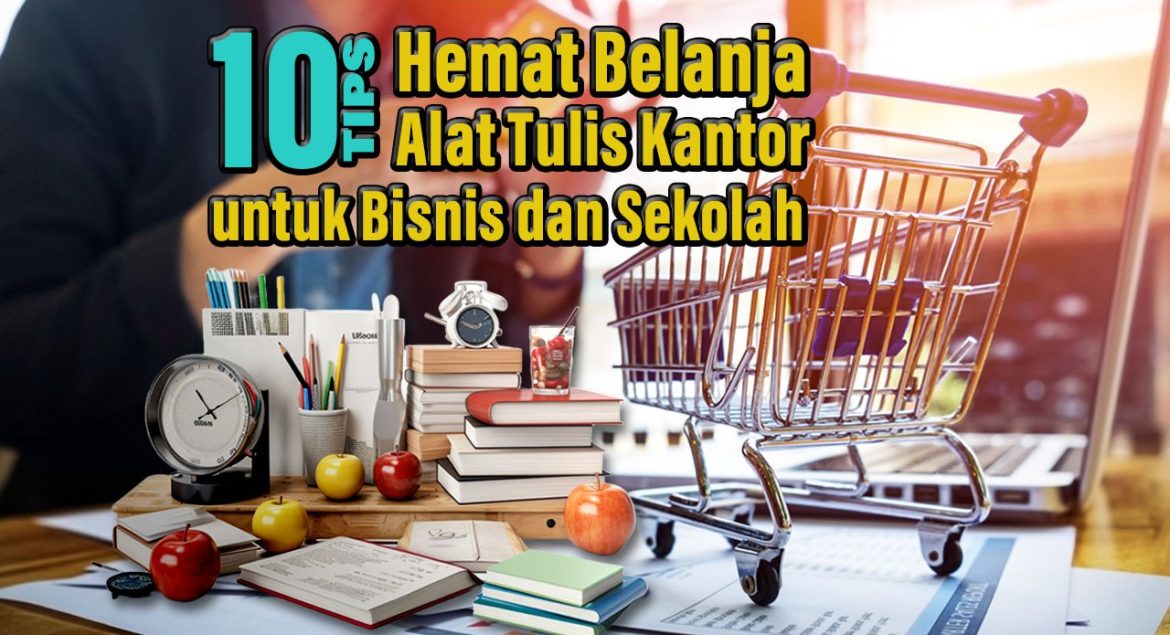 10 tips hemat belanja alat tulis kantor