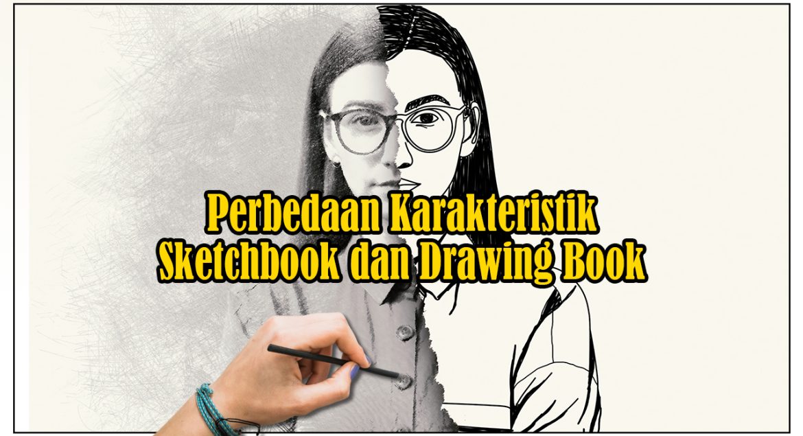 Perbedaan-Karakteristik-Drawing-Book-dan-Sketchbook
